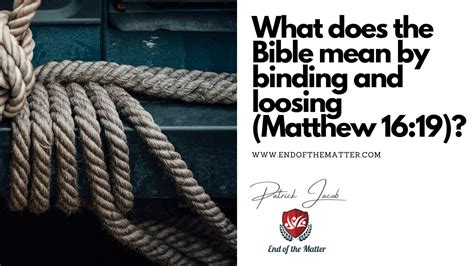 If this is the case in Matthew 18 and the language (binding and loosing) is identical to the language of. . Binding and loosing hebrew meaning